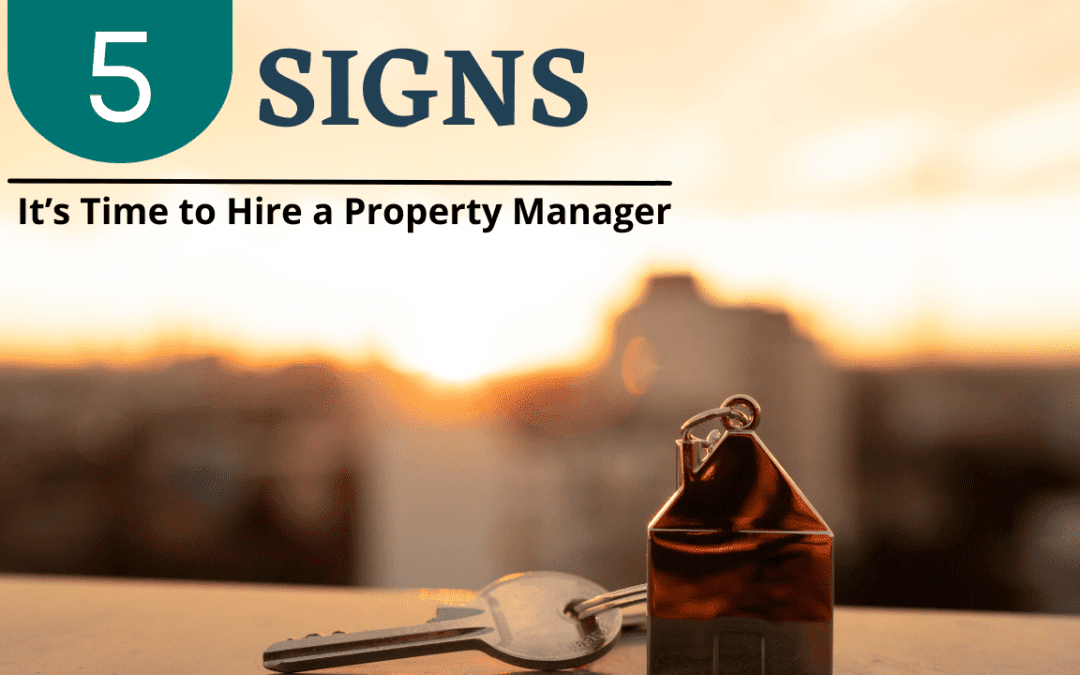 5 Signs It’s Time to Hire a Property Manager For Your Seattle Rental Property