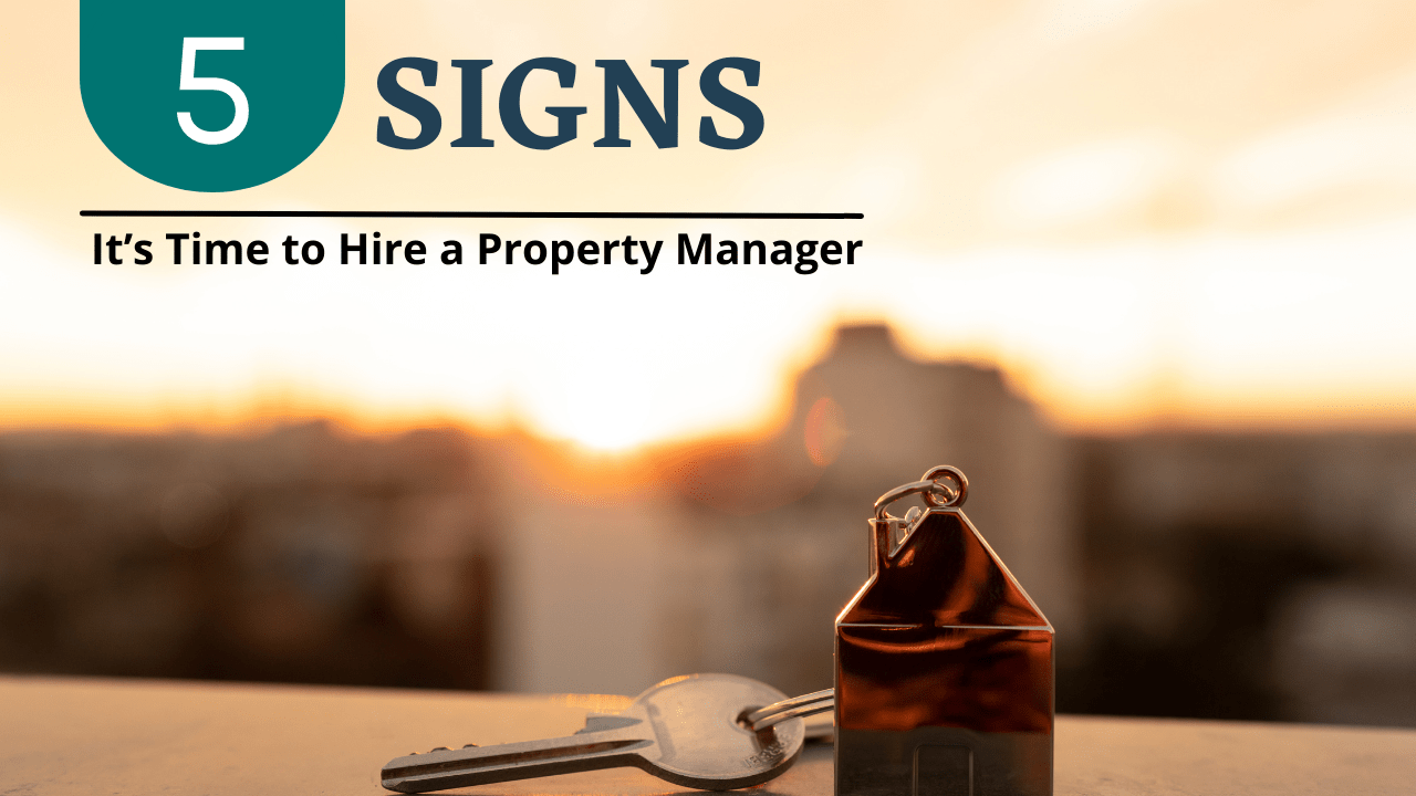 5 Signs It’s Time to Hire a Property Manager For Your Seattle Rental Property